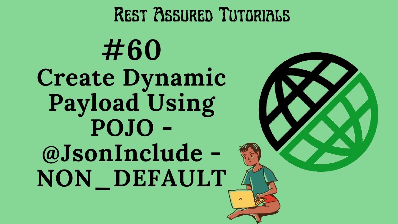 #60 - Create Dynamic JSON Payload Using POJO - @JsonInclude - NON_DEFAULT