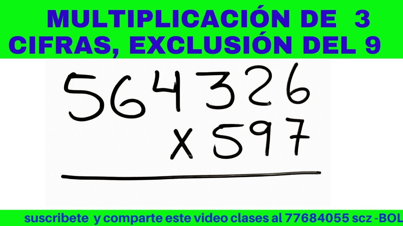 MULTIPLICACIÓN DE 3 CIFRAS CON LA PRUEBA DE LA EXCLUSIÓN DEL 9