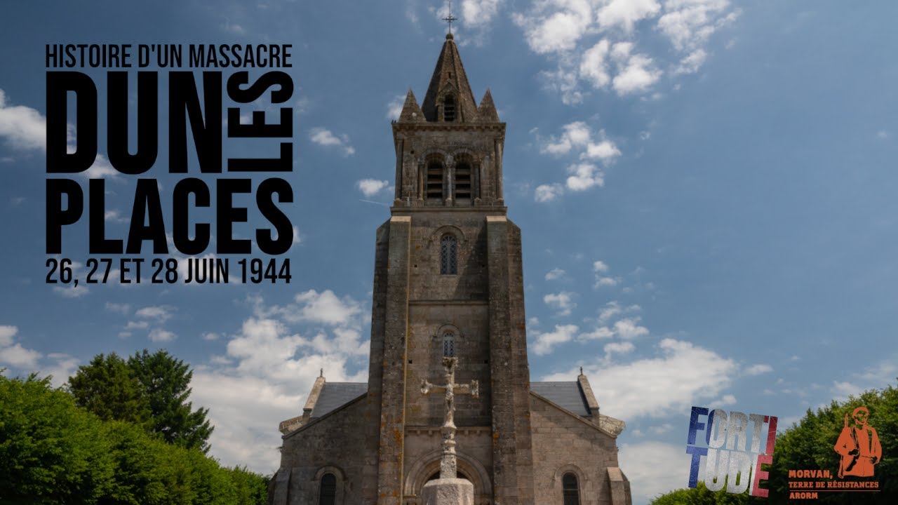 Dun-les-Places - Histoire d'un massacre - 26 juin 1944