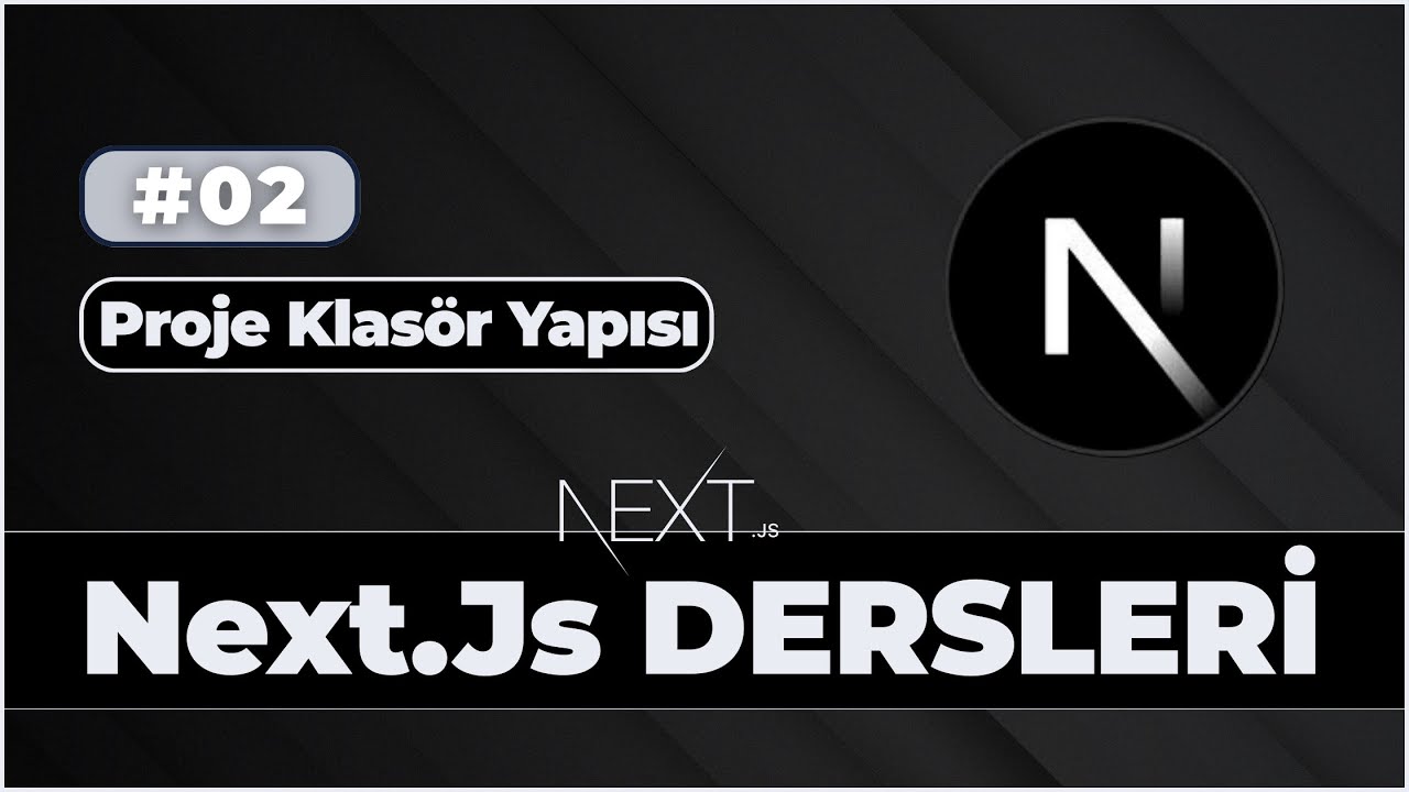 Next.js 16 Eğitimi | Sıfırdan Uzmanlığa | 02 - Proje Klas&ouml;r Yapısı (Project Structure)