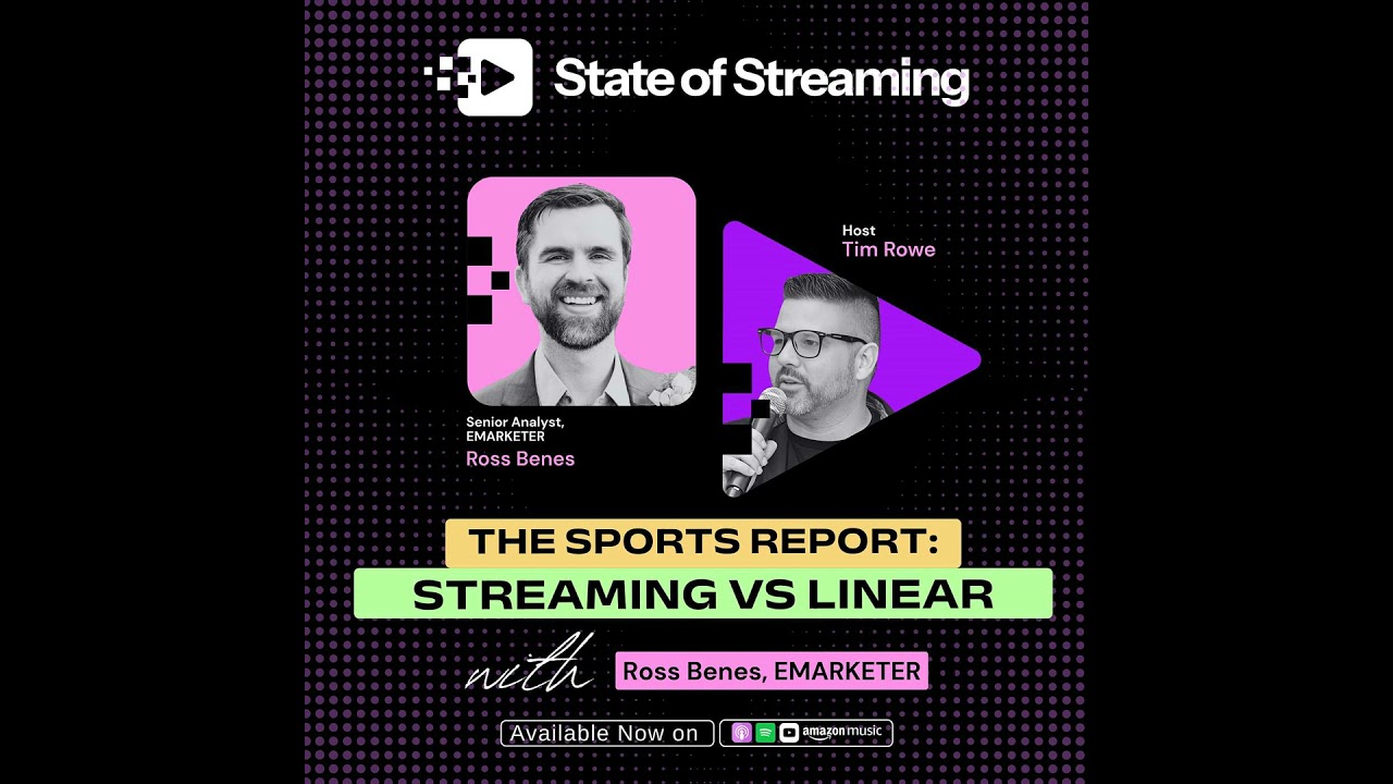 The Sports Report: Streaming vs Linear with Ross Benes, Senior Analyst @ EMARKETER