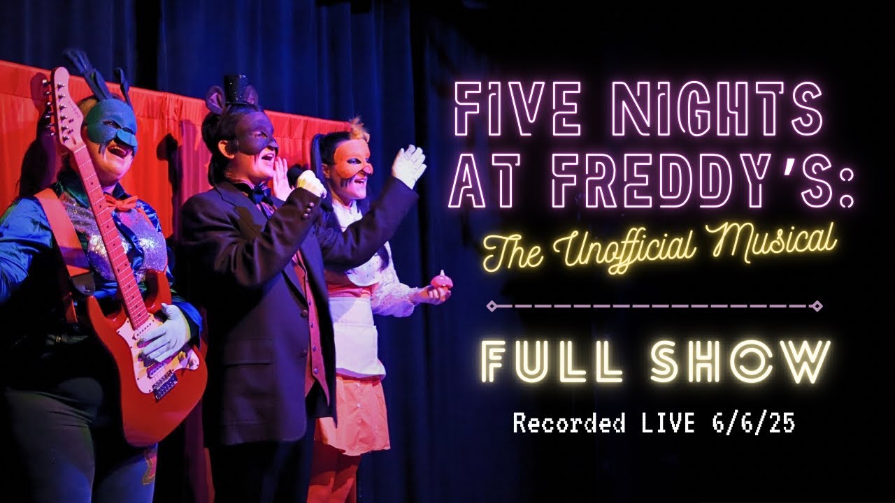 FNaF: The Unofficial Musical (FULL SHOW)