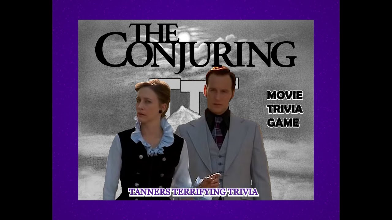 THE CONJURING (2013) Tanners Terrifying Trivia Movie Game. Ed Lorraine Warren Wilson Farmiga