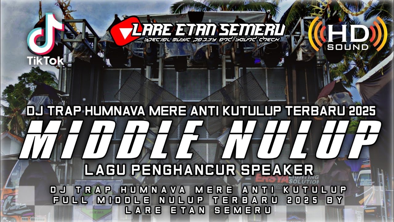 DJ CEK SOUND TRAP HUMNAVA MERE ANTI KETULUP FULL MIDDLE NULUP TERBARU 2025 BY LARE ETAN SEMERU