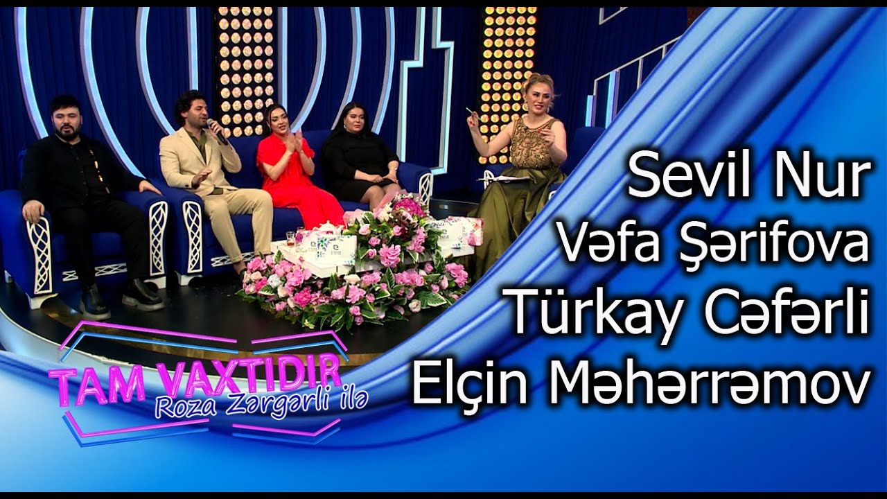 Tam Vaxtidir #136 - Vefa Serifova, Elcin Meherremov, Turkay Ceferov, Sevil Nur