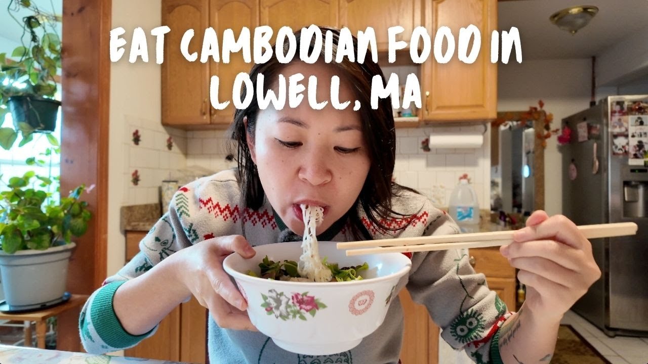 Travel and eat good Cambodian food in Lowell, MA