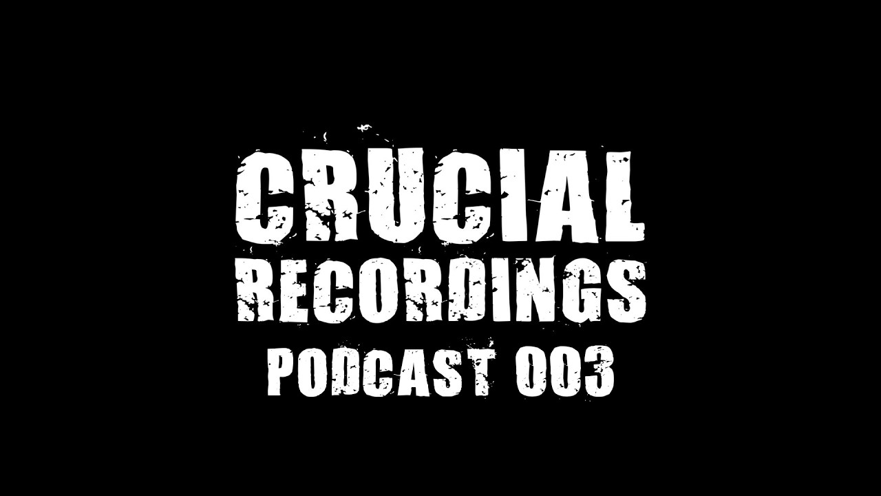 Crucial Recordings Podcast 003 - Sleeper