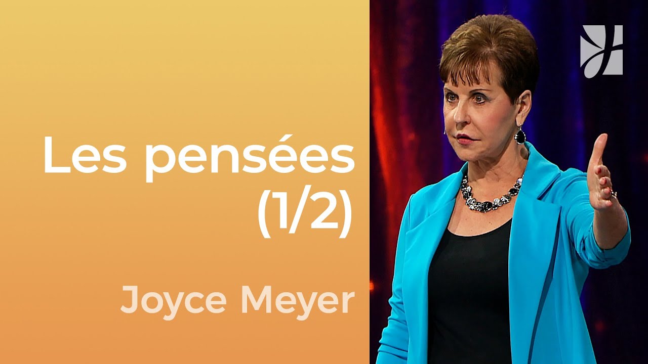 Les bonnes et les mauvaises pensées (1/2) - Joyce Meyer