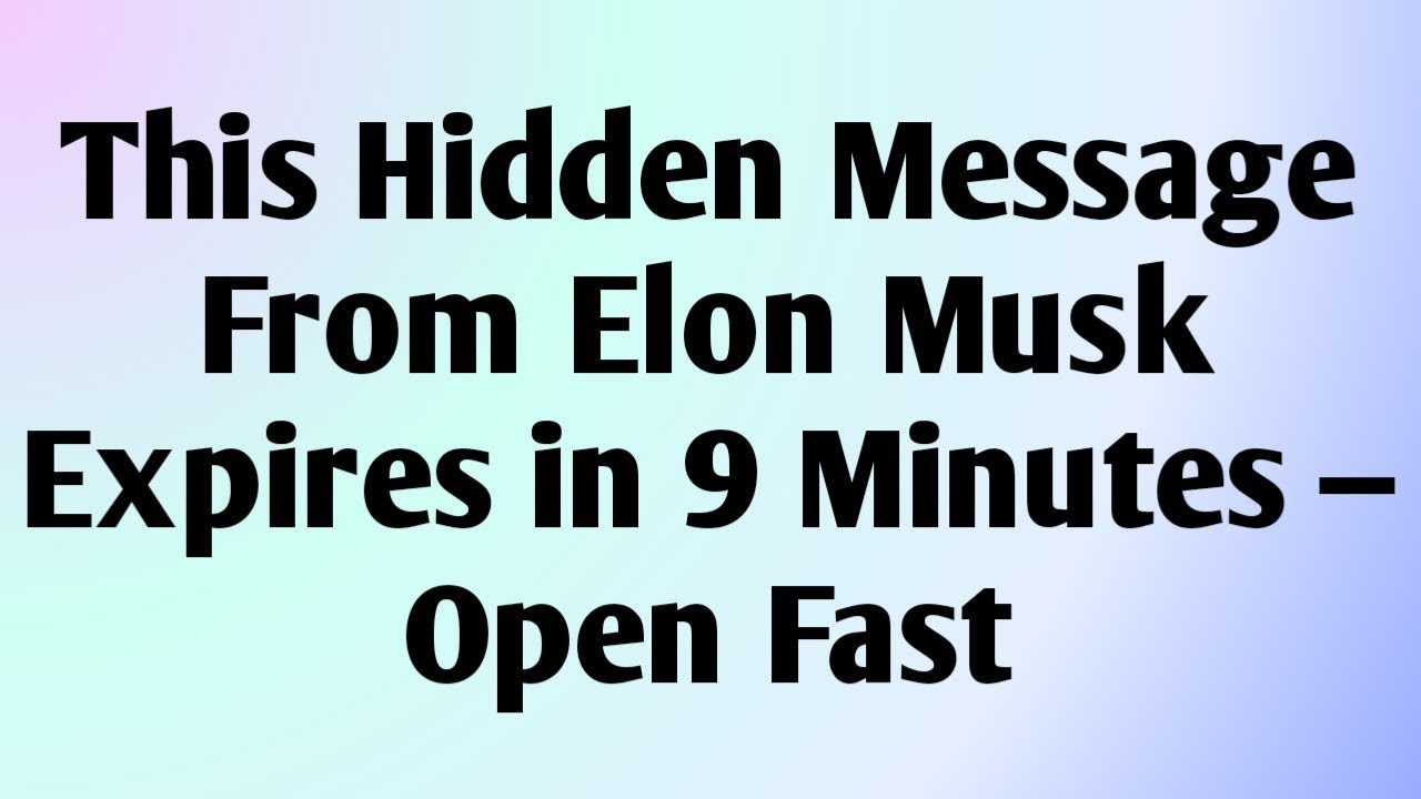 💸 This Hidden Message From Elon Musk Expires in 9 Minutes — Open Fast...