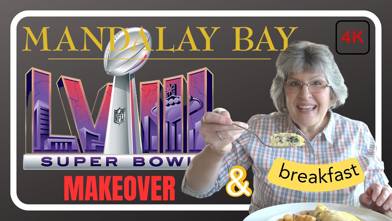 Makeovers at Mandalay Bay (for the Super Bowl!) & a Breezy Breakfast