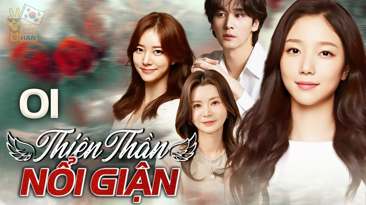THIÊN THẦN NỔI GIẬN - Tập 01 [Thuyết Minh] | Full Bộ Phim Hàn Quốc Tâm Lý Tình Cảm Hay Nhất 2025