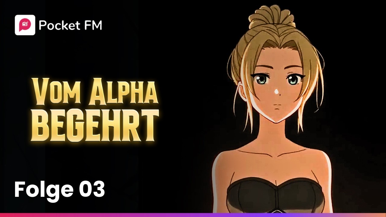Folge 03 | Vom Alpha Begehrt | Pocket FM