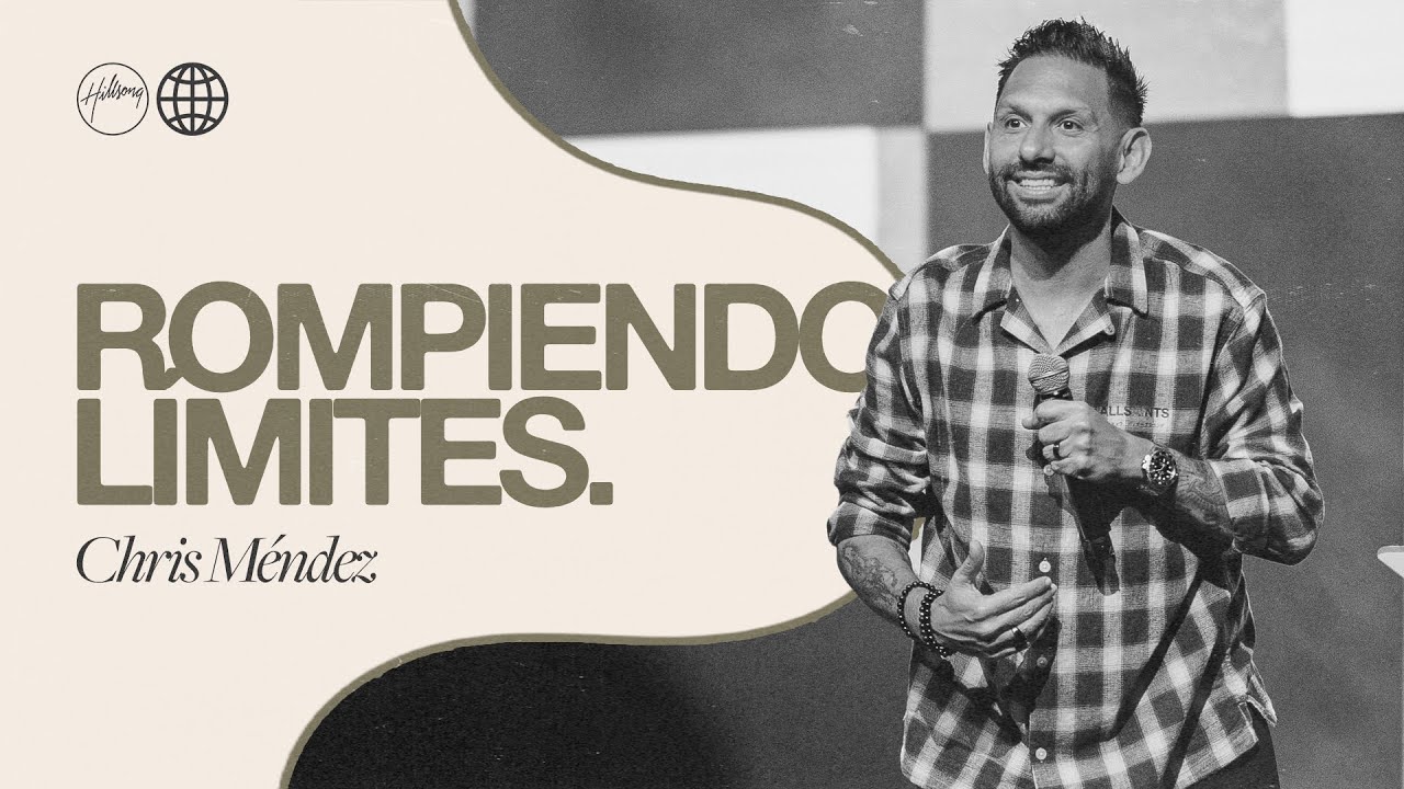 Rompiendo Límites | Chris Mendez | Hillsong España