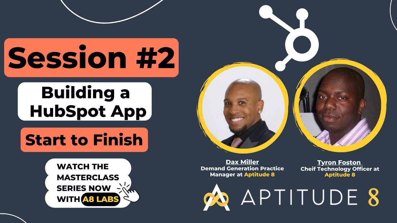 Building a HubSpot App: Start to Finish.  A Masterclass series with A8 Labs | Session 2