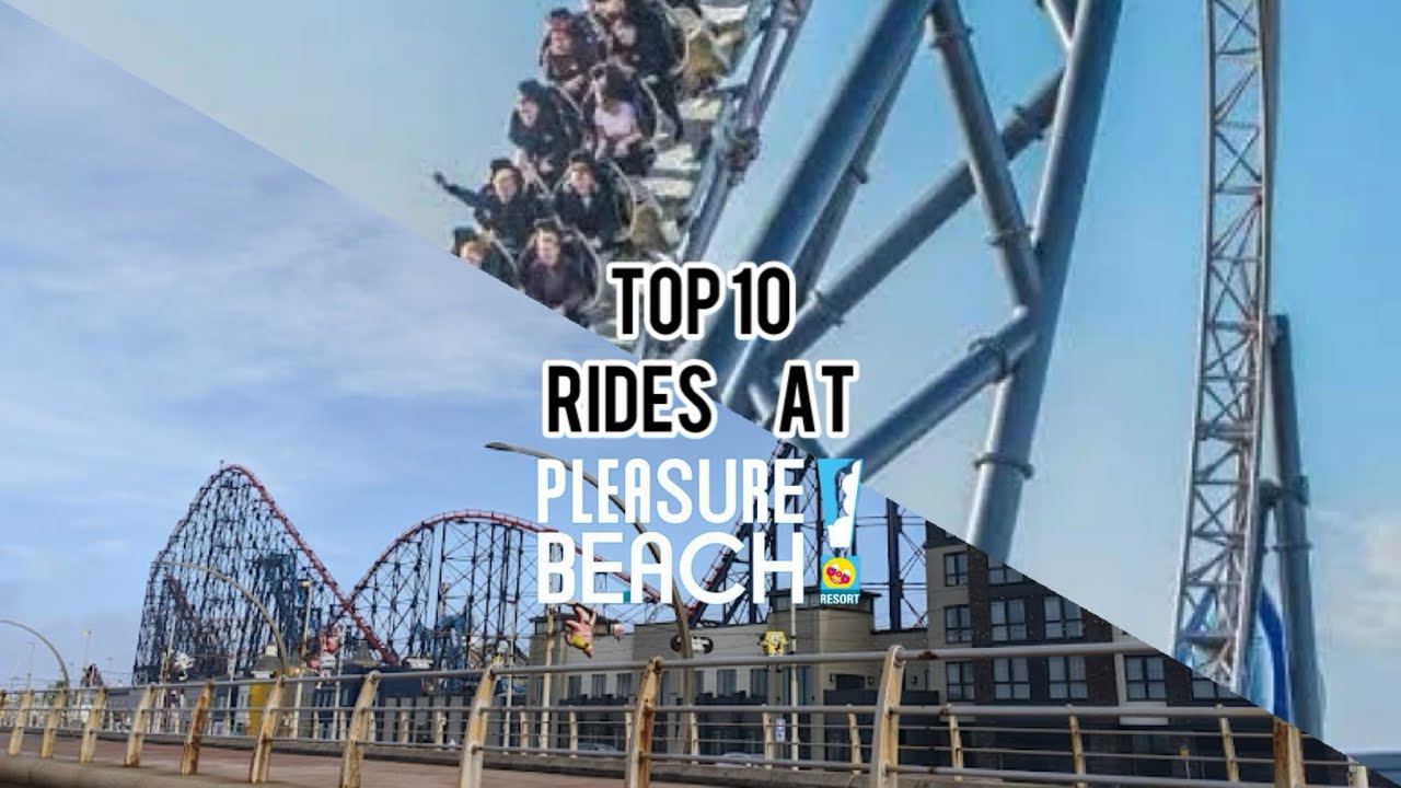 Top 10 rides at Pleasure Beach Resort