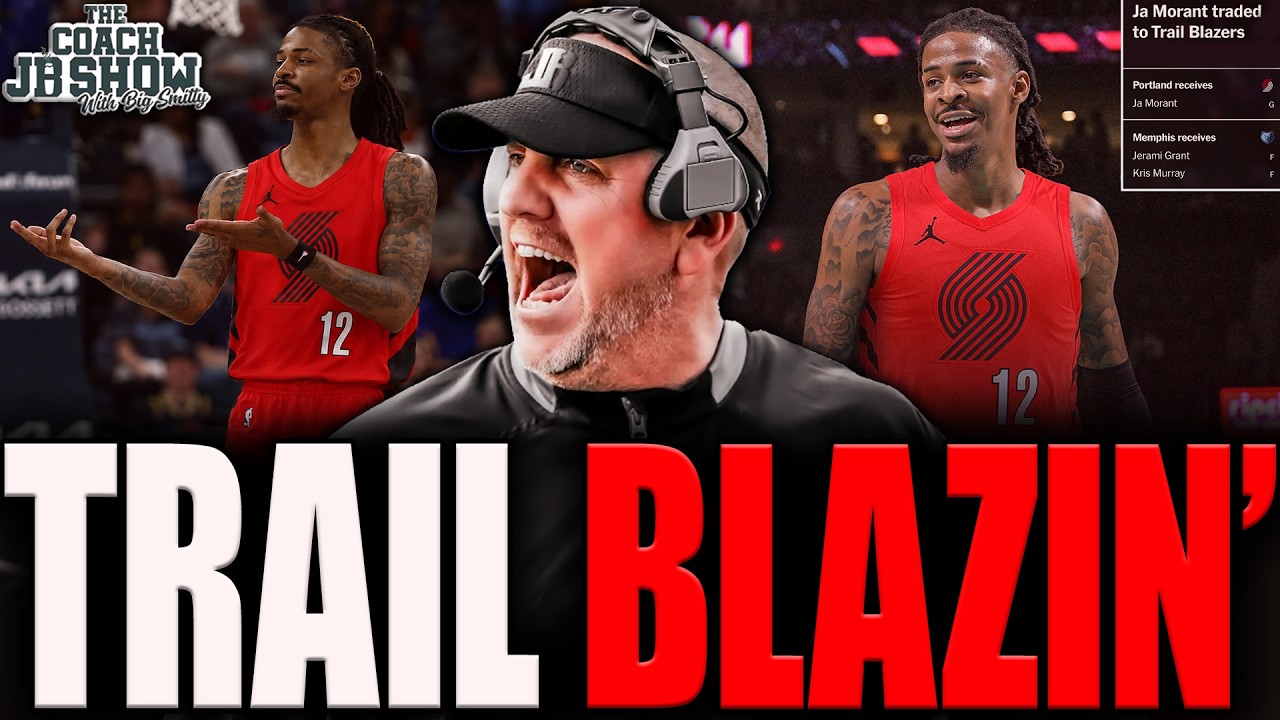 The Coach JB Show With Big Smitty | Ja Morant TRADED To Portland Trail Blazers!