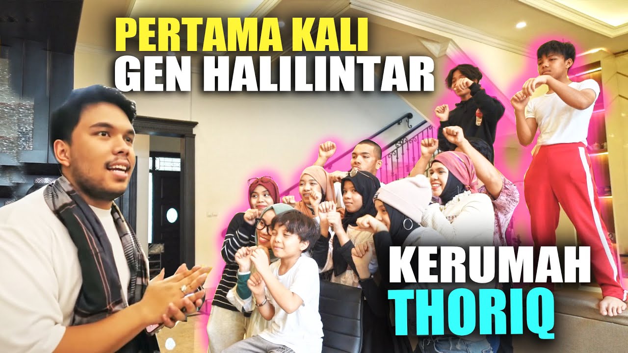SEMUA KAGET!  PERTAMA KALI GEN HALILINTAR KE RUMAH THORIQ