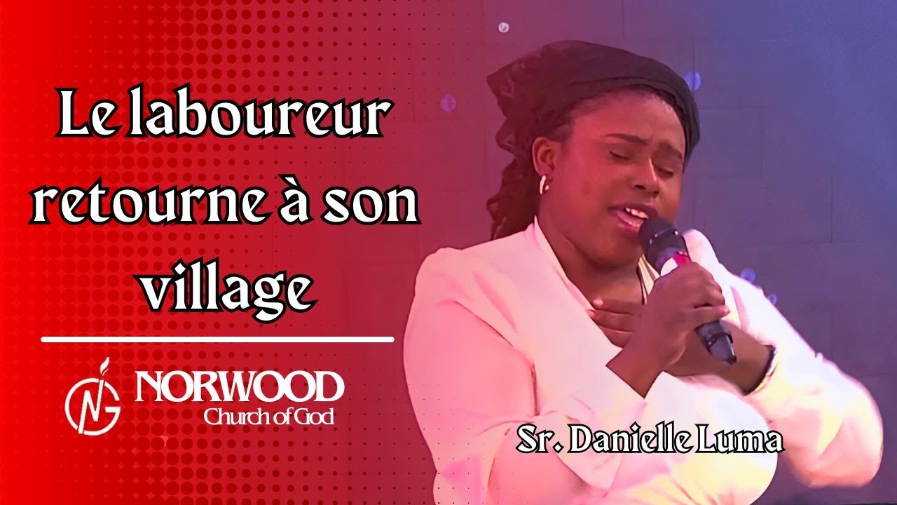 Le laboureur retourne à son village - Sr Danielle Luma | Adorasyon e Louwanj | Norwood Church of God