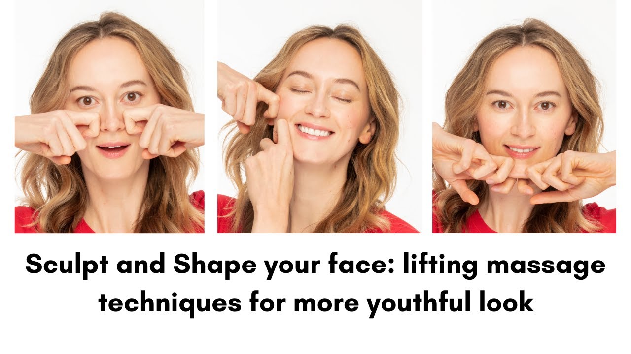 Sculpt and Shape your face: lifting massage techniques for more youthful look