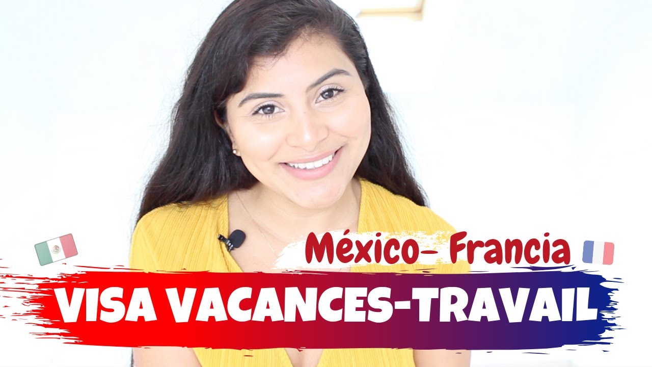 VISA VACACIONES Y TRABAJO - VVT (MEXICO-FRANCIA)