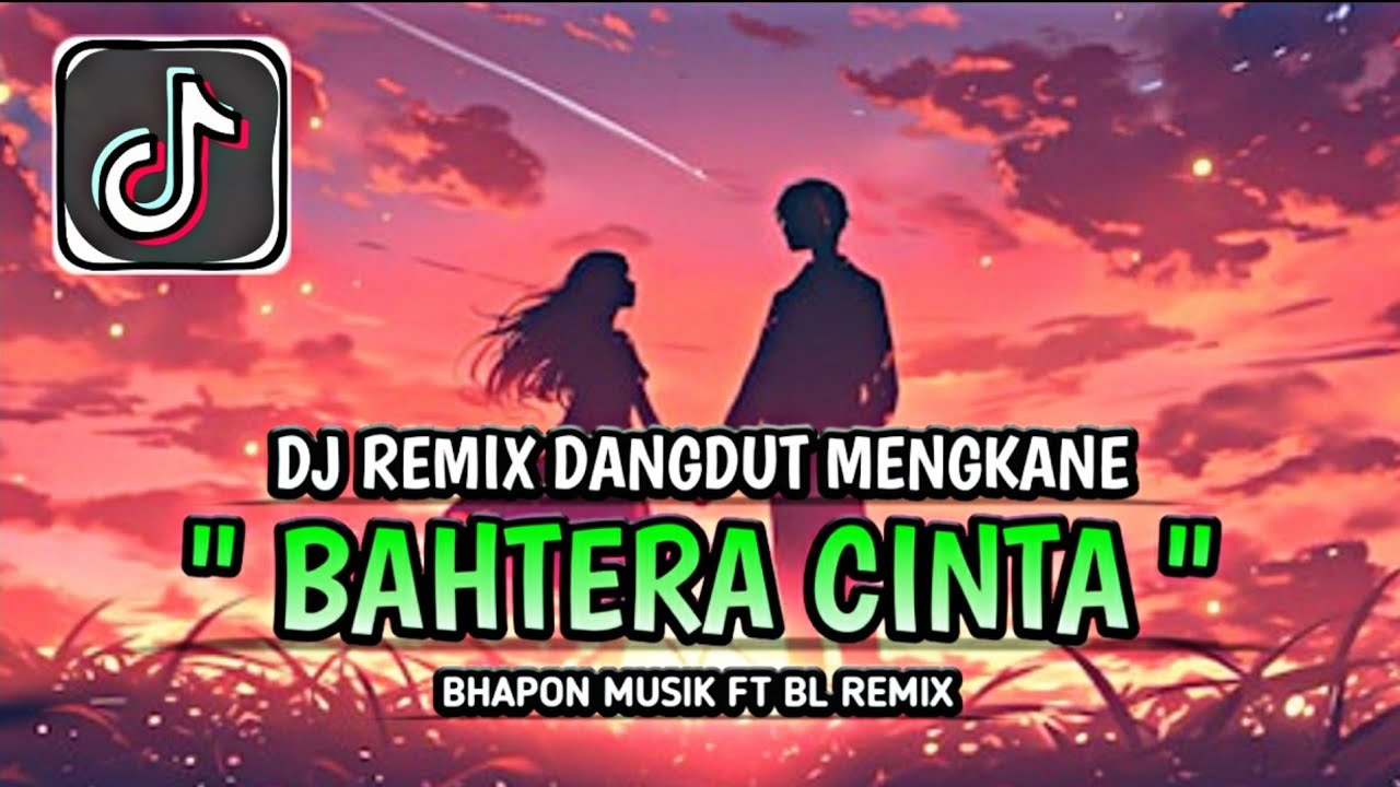 DJ BAHTERA CINTA ORIGINAL BHAPON MUSIK FT. BL REMIX FULL SONG DANGDUT MENGKANE VIRAL TIKTOK