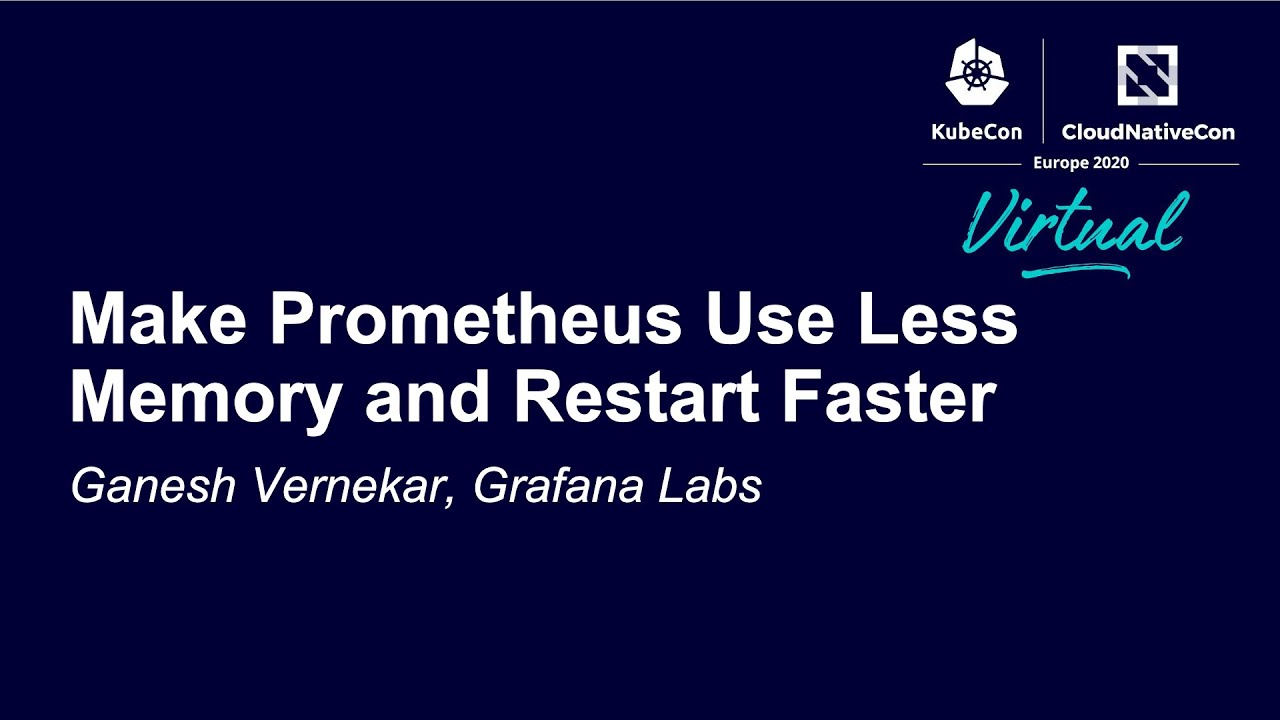 Make Prometheus Use Less Memory and Restart Faster - Ganesh Vernekar, Grafana Labs