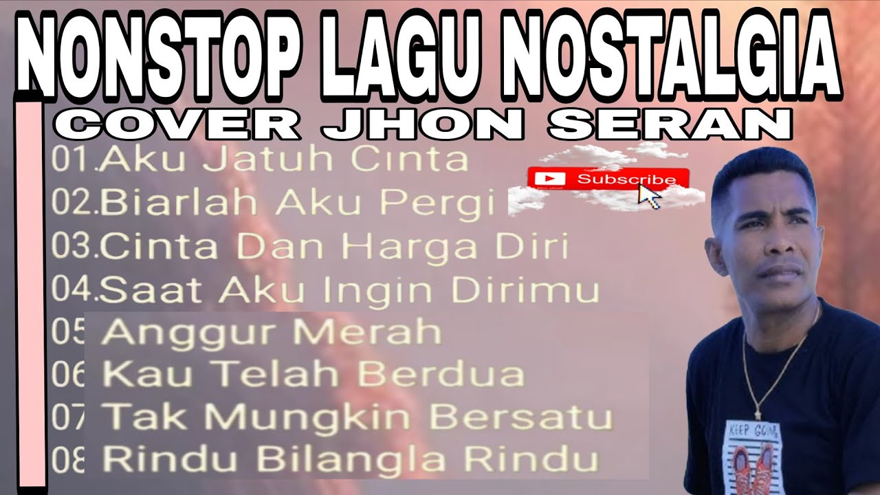 NONSTOP LAGU NOSTALGIA PILIHAN TERPOPULER COVER JHON SERAN