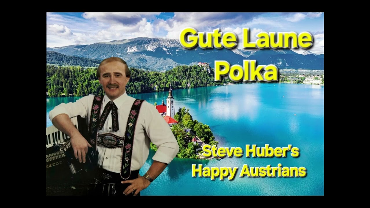 Gute Laune Polka by Steve Huber's Happy Austrians