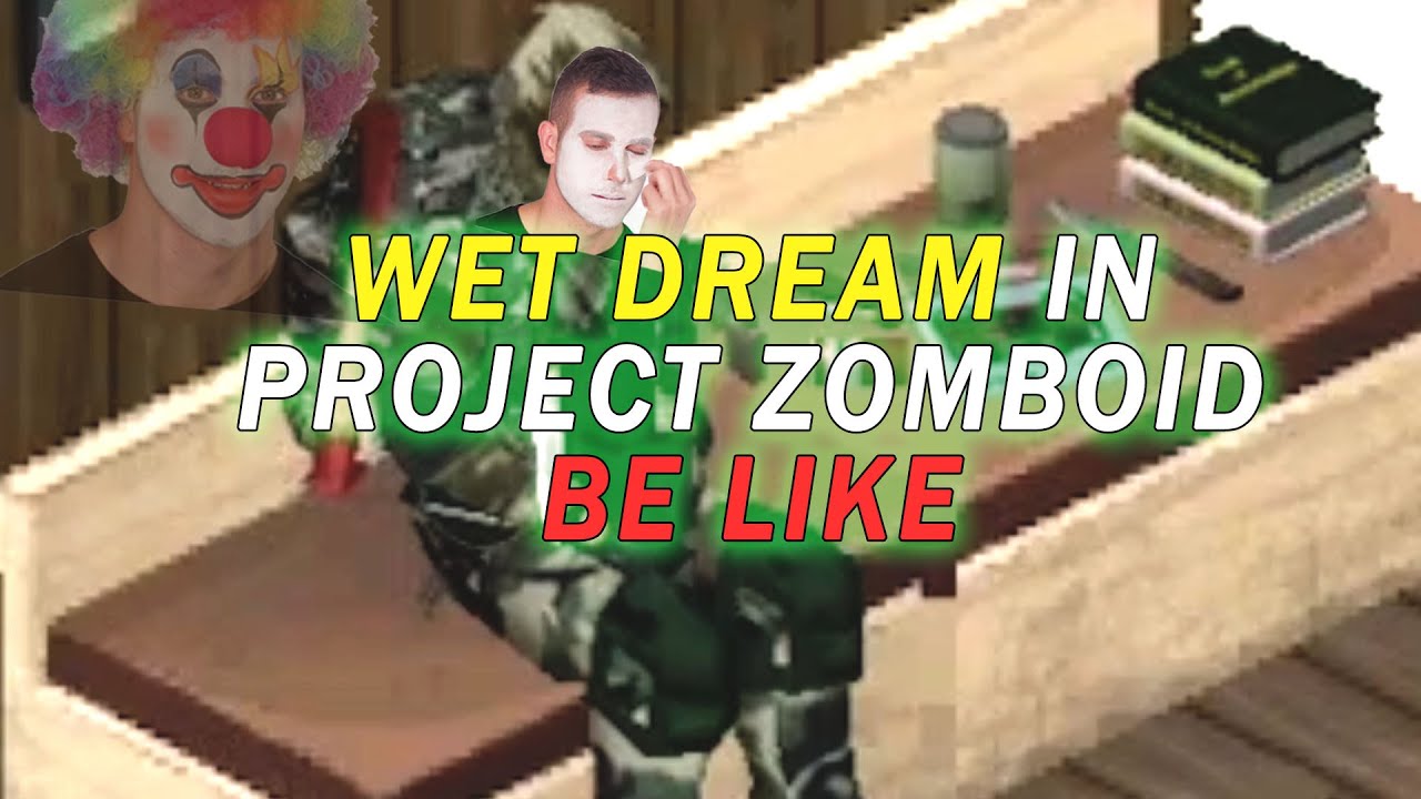 When Project Zomboid Gives You a WET DREAM