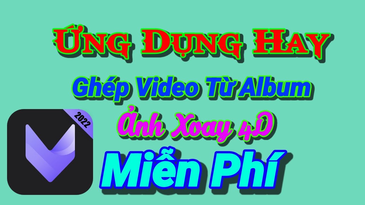 Ghép video từ Album Ảnh,xoay ảnh 4d tuyệt đẹp bằng điện thoại