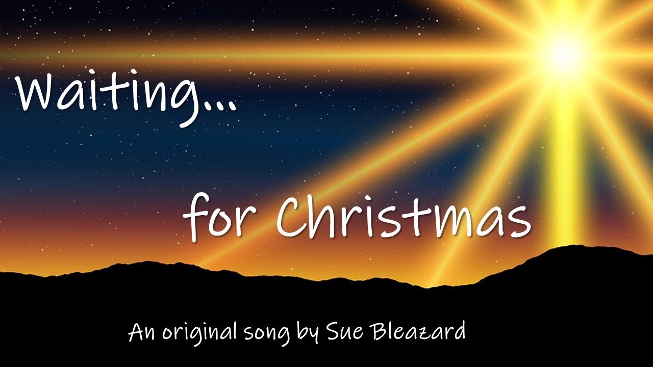 Waiting for Christmas: a song for Advent. New version, with backing track from 2:40