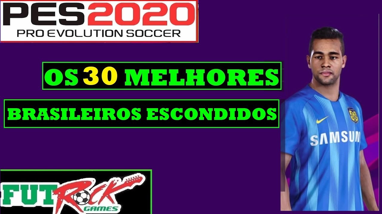 PES 2020 - OS 30 MELHORES JOGADORES BRASILEIROS ESCONDIDOS NO JOGO