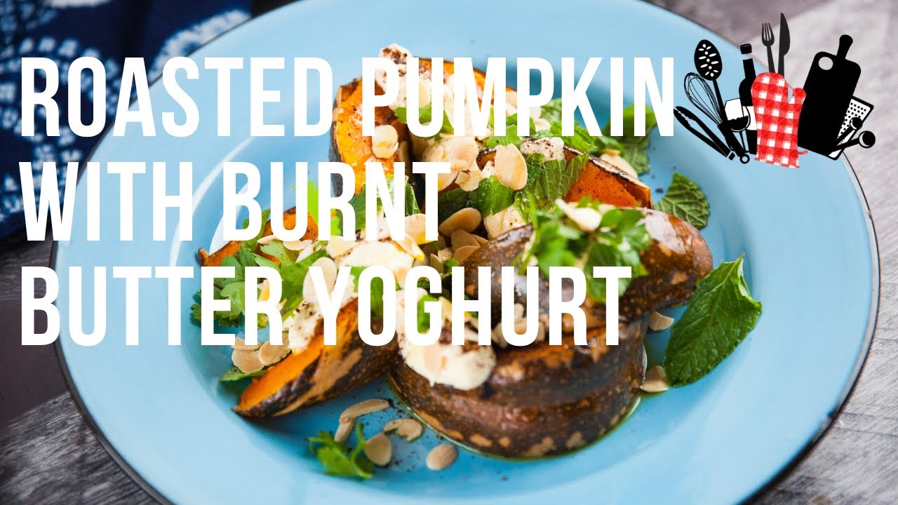 Roasted Pumpkin with Burnt Butter Yoghurt | Everyday Gourmet S10 Ep06