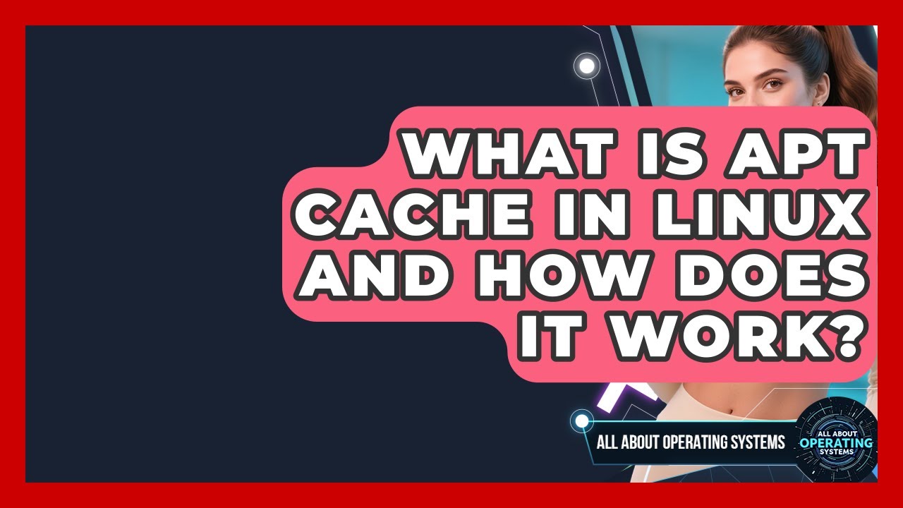 What Is APT Cache In Linux And How Does It Work? - All About Operating Systems