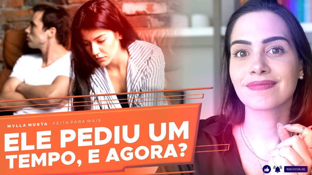 Ele pediu um tempo, e agora? | Mylla Murta - Expert em Relacionamentos