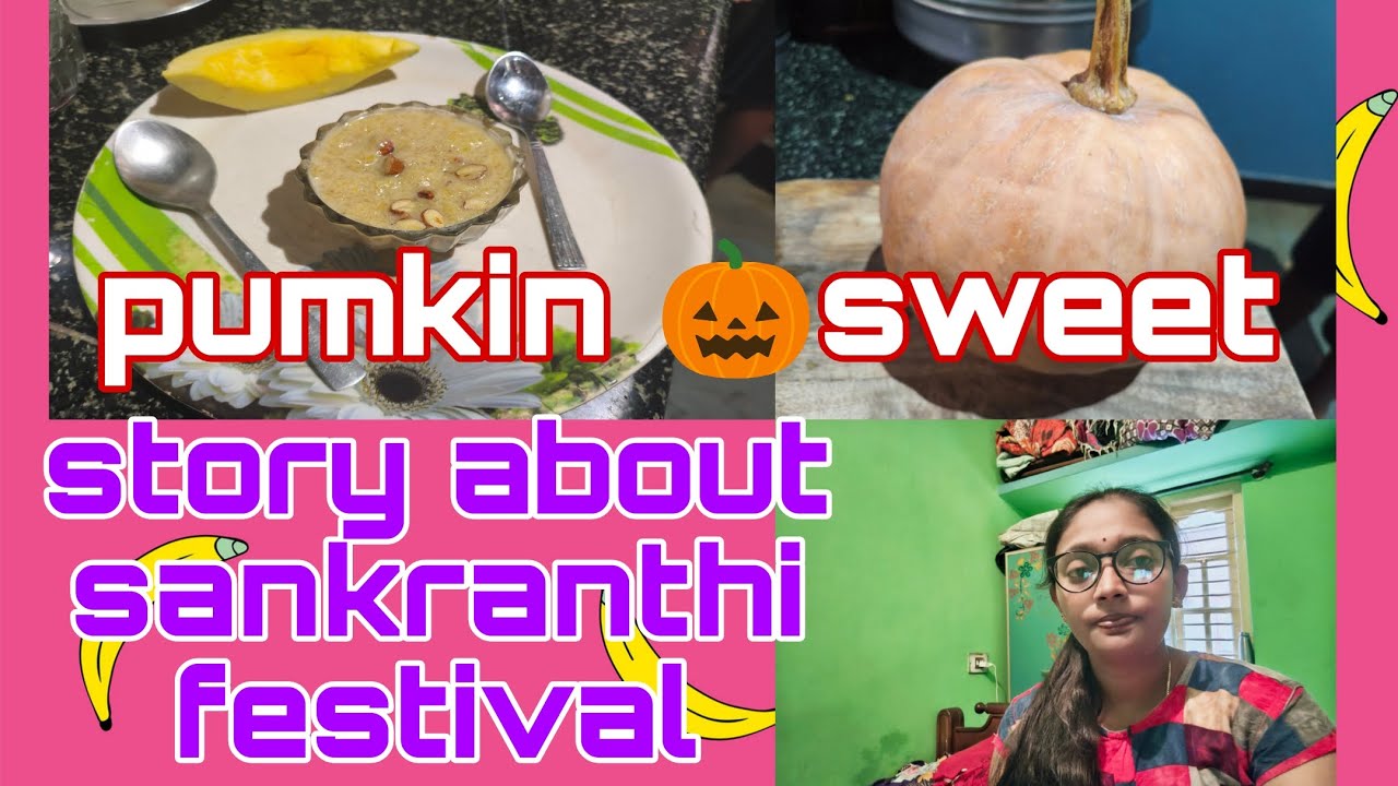 Makara sankranthi festival story and pumkin🎃 sweet in this vlog