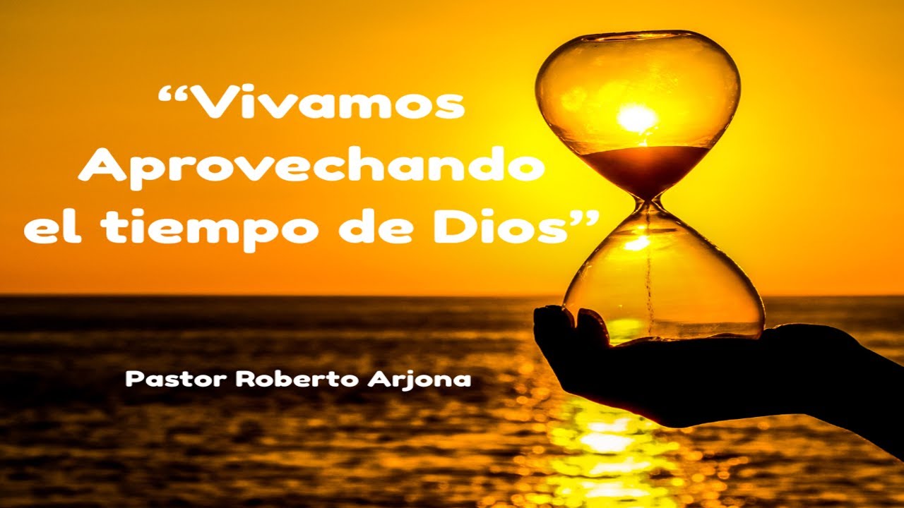 "VIVAMOS APROVECHANDO EL TIEMPO DE DIOS"