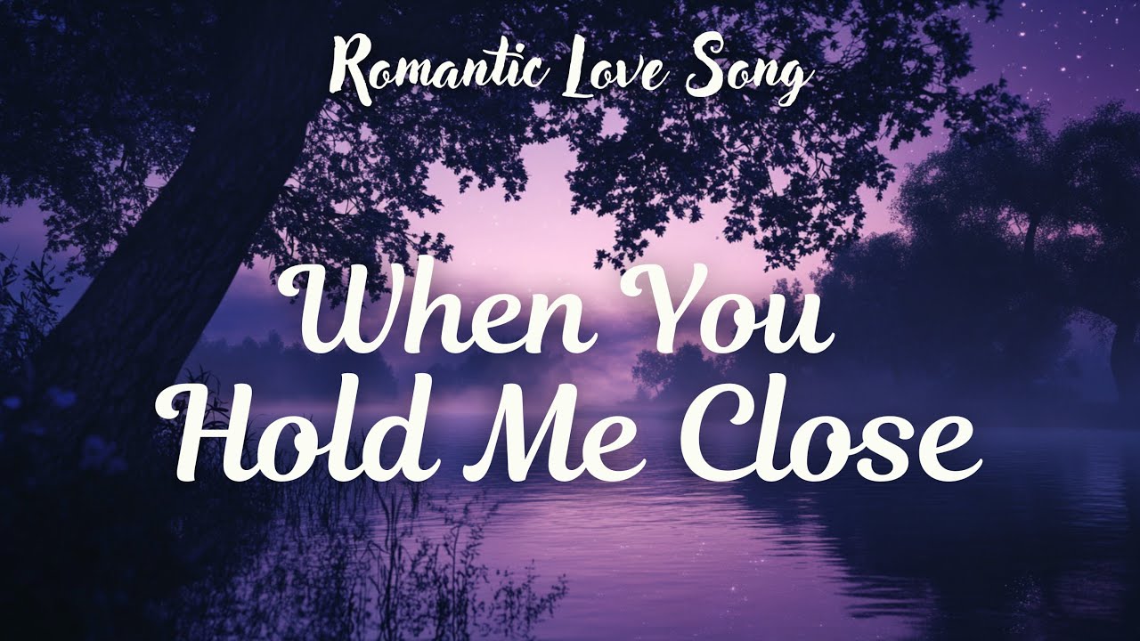 When You Hold Me Close (Lyrics Video) – Romantic Love Song 2026