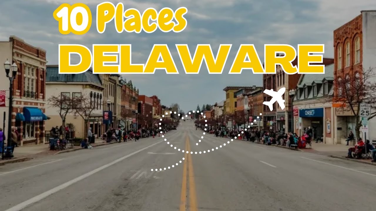 Best Places to Live in Delaware: 10 Affordable and Scenic Spots!