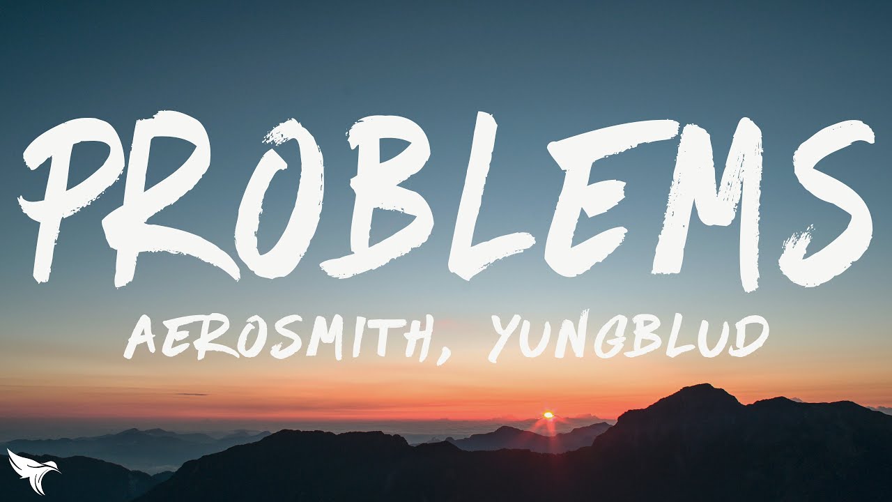 Aerosmith & YUNGBLUD - Problems (Lyrics)