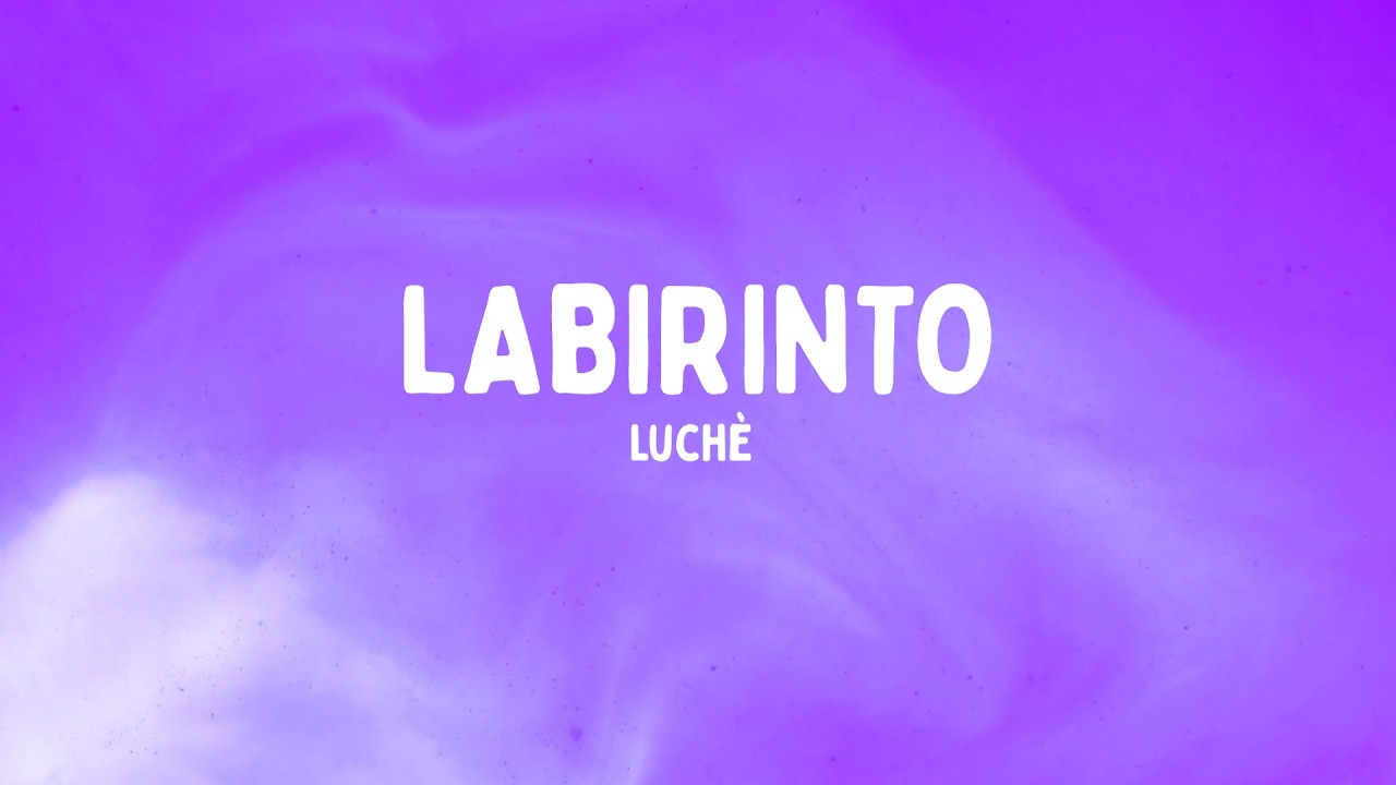 Luch&egrave; - Labirinto (Testo/Lyrics)