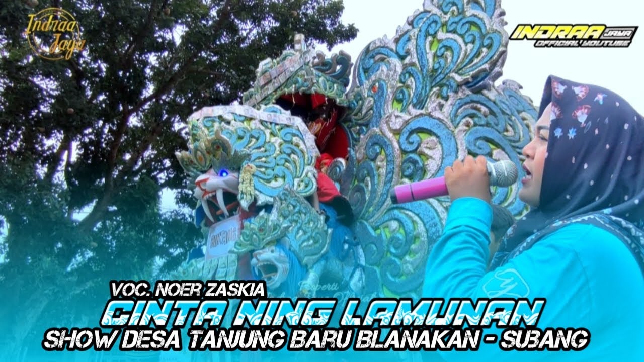 CINTA NING LAMUNAN - VOC. NOER ZASKIA || SHOW DESA TANJUNG BARU BLANAKAN - SUBANG