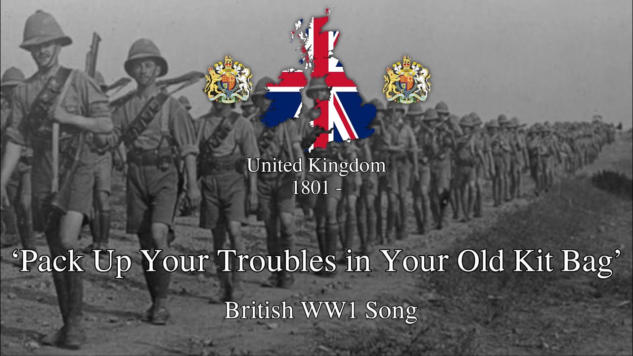 'Pack Up Your Troubles in Your Old Kit Bag - British WW1 Song