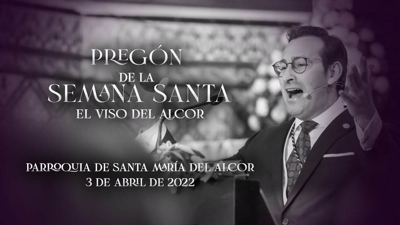 Pregón de la Semana Santa de El Viso del Alcor pronunciado por Miguel Ángel Crespo Martin 2022
