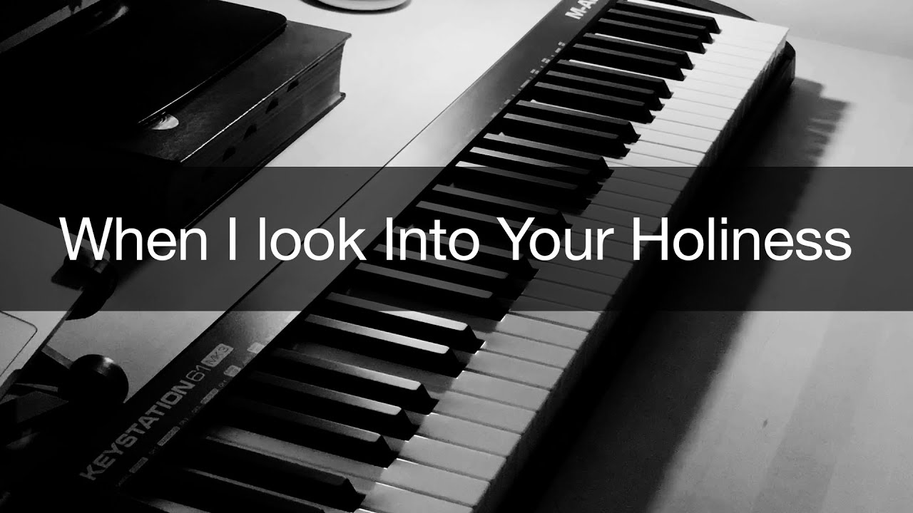 When I Look Into Your Holiness - Instrumental Piano Worship with Lyrics
