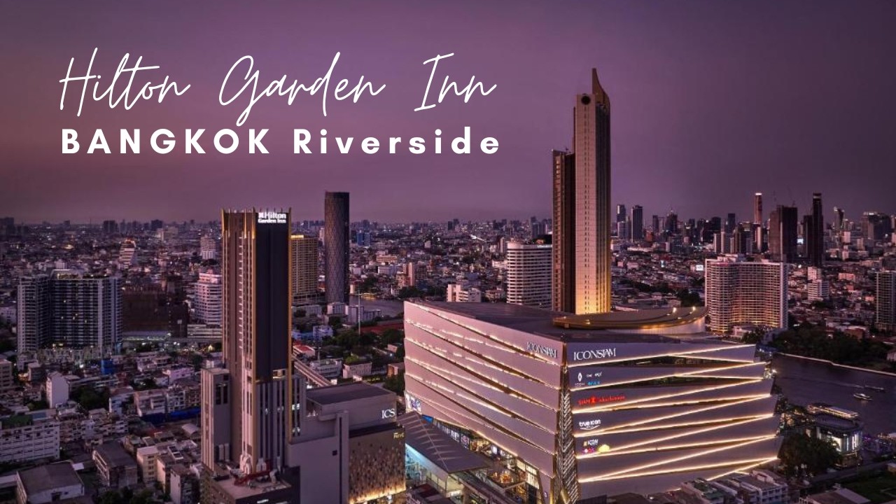Hilton Garden Inn Bangkok Riverside Review