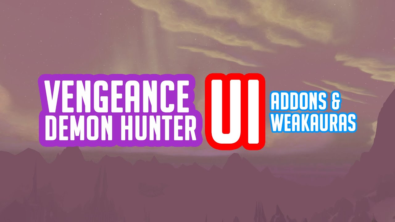 Vengeance Demon Hunter UI - Tank AddOns and WeakAuras (lvl 100)