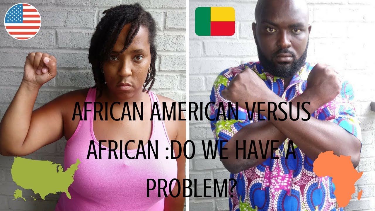 AFRICAN VS AFRICAN AMERICAN