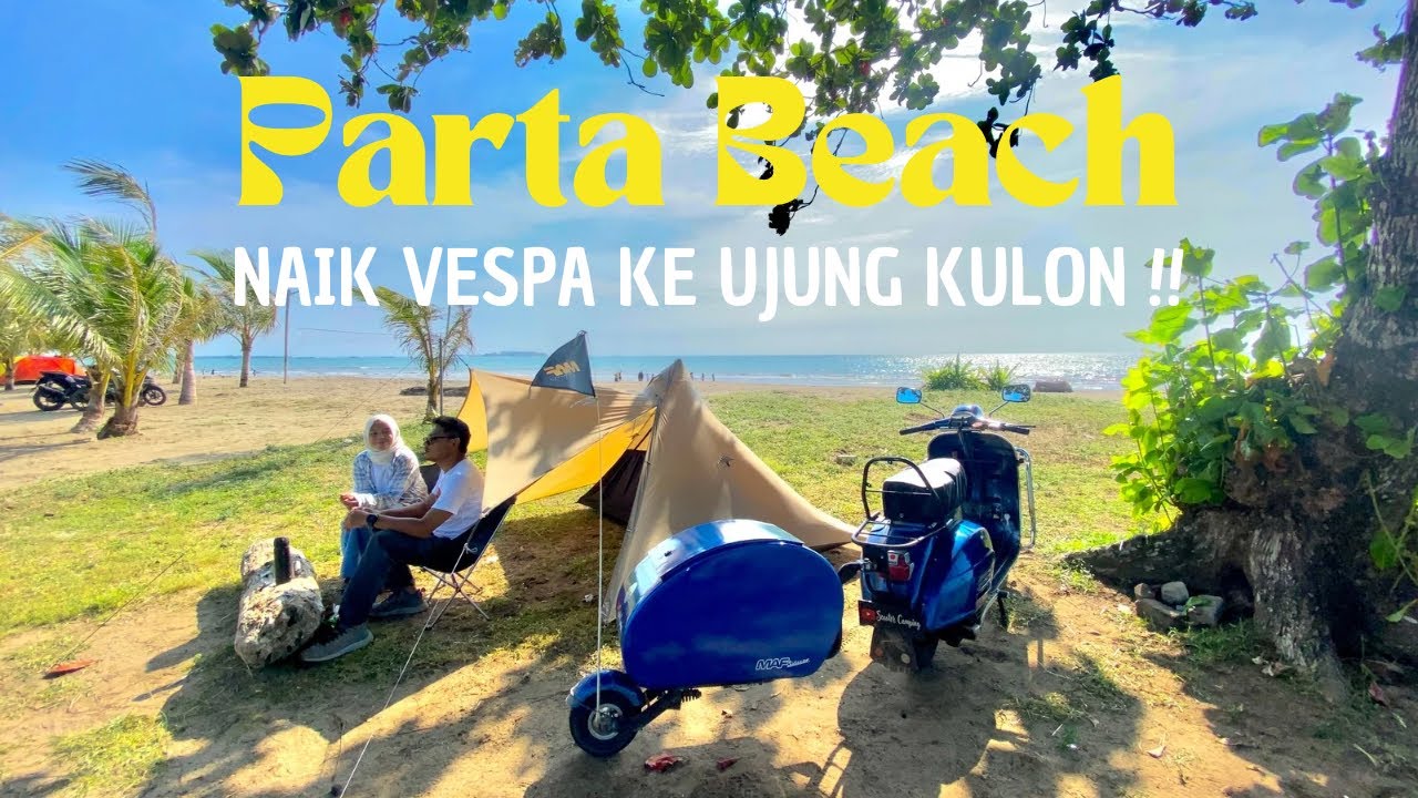 Touring Naik Vespa ke Pantai Parta | Tempat Camping Terbaru di Banten #scootercamping #partabeach