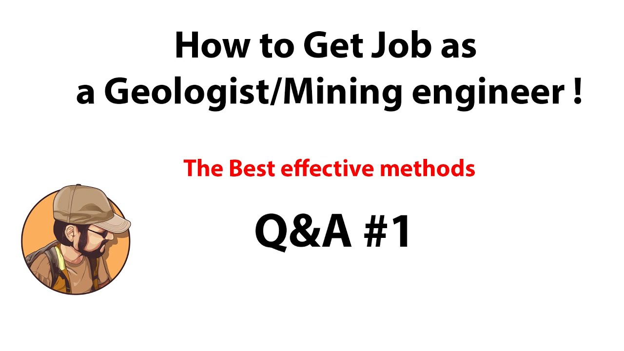 How to Get a Job as a Geologist/Mining engineer ! (and more) Q&A#1